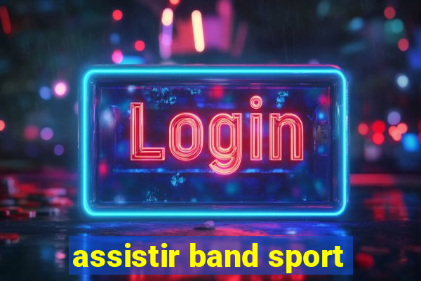 assistir band sport